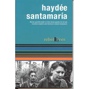 Haydee Santamaria - Women's Guerrilla Leader: Rebel Lives
