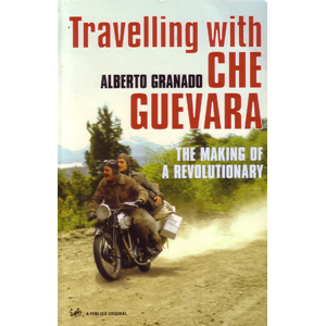 Travelling with Che Guevara: The Making of a Revolutionary