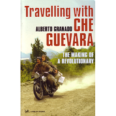 Travelling with Che Guevara: The Making of a Revolutionary