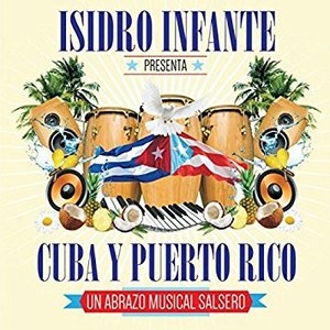 CD: Isidro Infanta presents Cuba y Puerto Rico: Un abrazo Musical Salsero