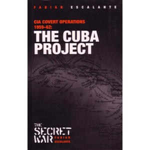 Cuba Project: CIA Covert Operations 1959-62