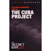 Cuba Project: CIA Covert Operations 1959-62