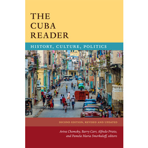Cuba Reader (The): History, Culture, Politics