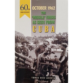 October 1962 Theâ€™Missileâ€™ Crisis as seen from Cuba by Tomas Diez Acosta