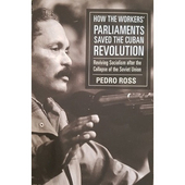 How the Workers Parliaments Saved the Cuban Revolution