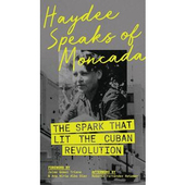 HaydÃ©e Speaks of Moncada: The Spark that Lit the Cuban Revolution