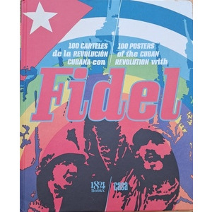 100 posters of the Cuban Revolution with Fidel