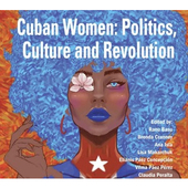 Cuban Women: Politics, Culture  and Revolution